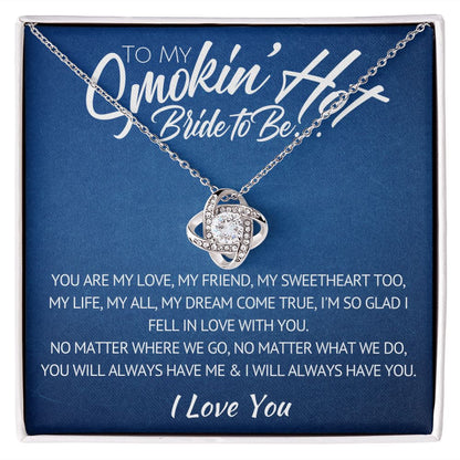To My Smokin Hot Bride to Be Necklace - My Love, My Friend