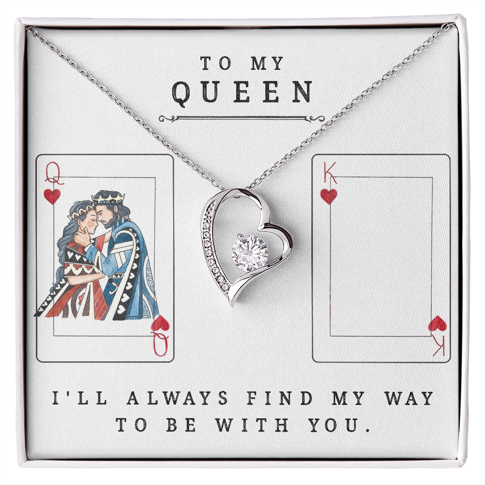 To My Queen Necklace - I'll Always Find My Way To Be With You